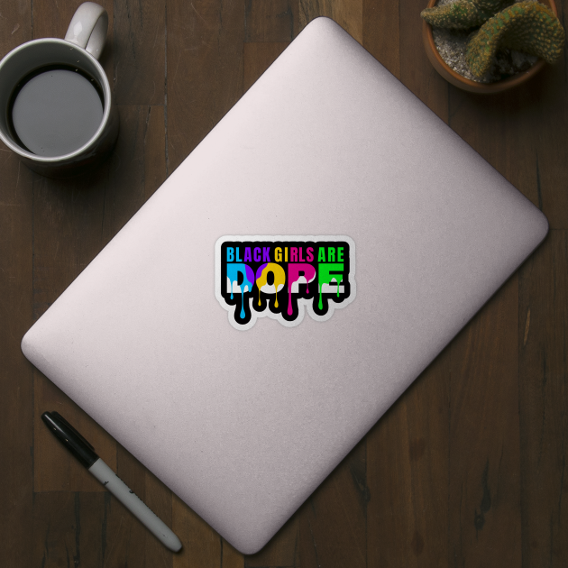 Black Girls are Dope by UrbanLifeApparel